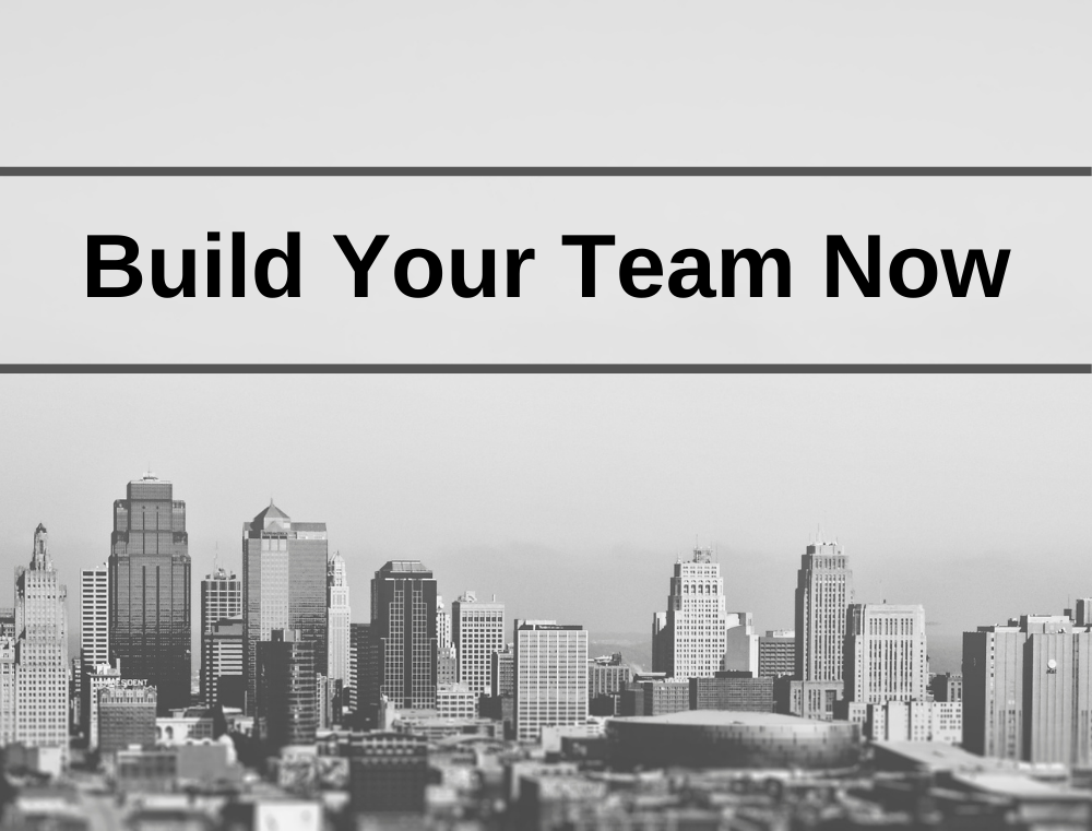 Build Your Team Now